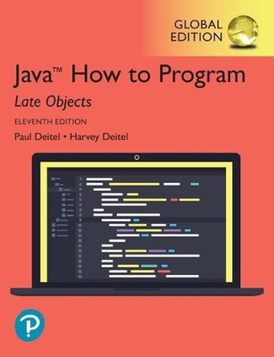 Java How to Program, Late Objects, Global Edition 11th Edition by Harvey Deitel 