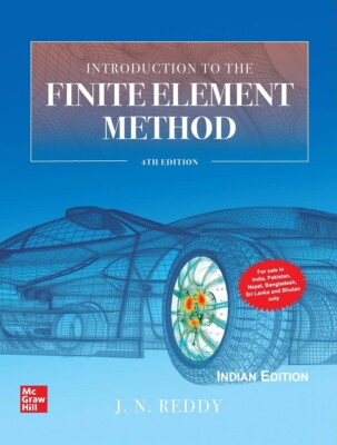 Introduction to the Finite Element Method by J. N. Reddy, 4TH  ED. (Softcover)