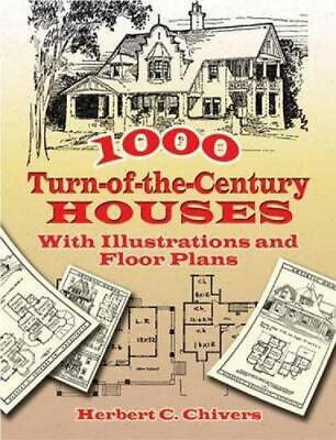 1000 Turn-of-the-Century Houses: With Illustrations and Floor Plans by Herbert C