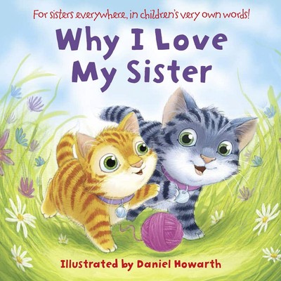 Why I Love My Sister EXPORT - Board book Daniel Howarth