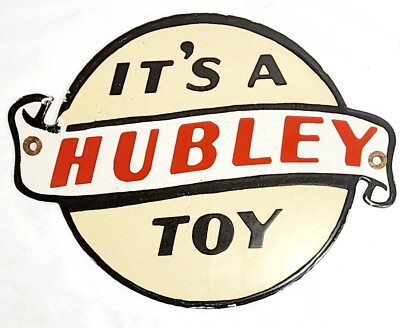 IT'S A HUBLEY TOY PORCELAIN 8.25''Round  METAL SIGN