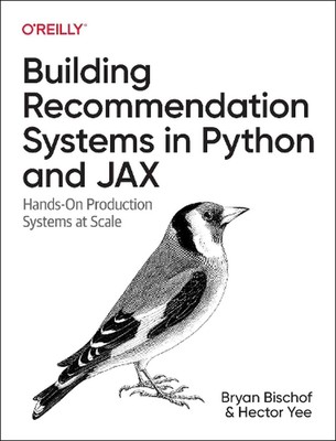 Building Recommendation Systems in Python and Jax: Hands-On Production Systems a