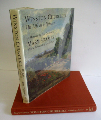 Winston Churchill: His Life as a Painter: A Memoir by Daughter Mary Soames 1st