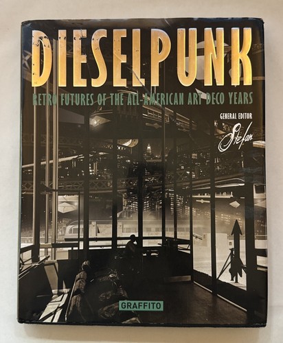 DIESELPUNK Retro Futures of the All-American Art Deco Years