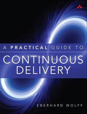 Practical Guide to Continuous Delivery, A by Eberhard Wolff (English) Paperback 