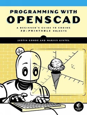 Programming with OpenSCAD: A Beginner's Guide to Coding 3D-Printable Objects by 