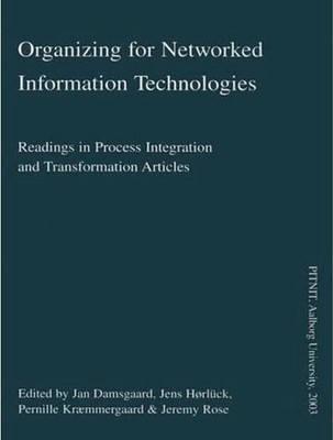 Organizing for Networked Information Technologies: Readings in Process Integrati