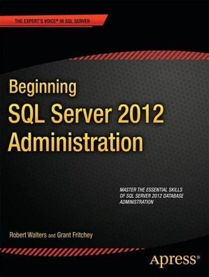 Beginning SQL Server 2012 Administration by Robert Walters (English) Paperback B