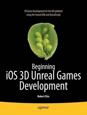Beginning iOS 3D Unreal Games Development by Robert Chin (English) Paperback Boo