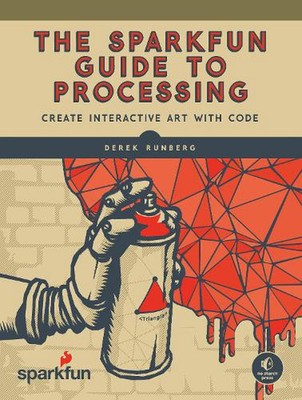 The SparkFun Guide to Processing by Derek Runberg (English) Paperback Book