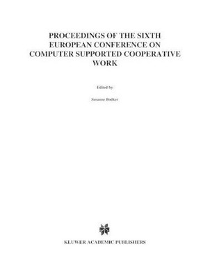 ECSCW 99: Proceedings of the Sixth European Conference on Computer Supported Coo