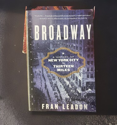 Broadway A History of NYC in Thirteen Miles - Softcover - Fran Leadon