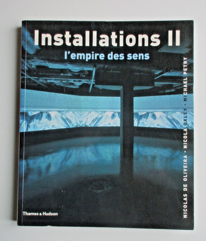 Installations Ii L'Empire Des Sens De Oliveira Oxley Petry Thames & Hudson 2004