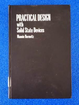 PRACTICAL DESIGN W/SOLID STATE DEVICES HARDCOVER TECHNOLOGY BOOK 1979 SHIPS FREE