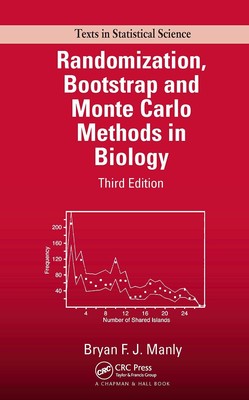 Randomization, Bootstrap and Monte Carlo Methods in Biology, Third Edition (T...