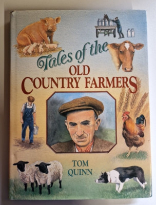 Tales of the Old Country Farmers Tom Quinn Farming History Agriculture Nostalgia
