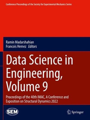 Data Science in Engineering, Volume 9: Proceedings of the 40th IMAC, A Conferenc