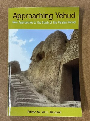 Approaching Yehud New Approaches to the Study of the Persian Period by Berquist