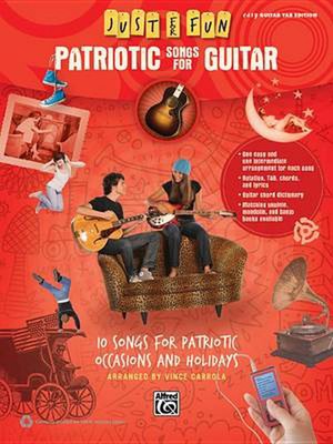 Just for Fun -- Patriotic Songs for Guitar: 10 Songs for Patriotic Occasions and