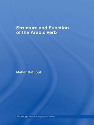 Structure and Function of the Arabic Verb by Maher Bahloul (English) Paperback B