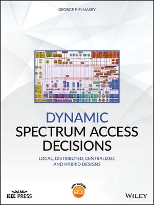 Dynamic Spectrum Access Decisions: Local, Distributed, Centralized, and Hybrid D