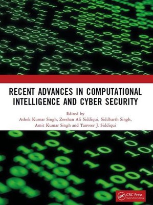 Recent Advances in Computational Intelligence and Cyber Security: The Internatio