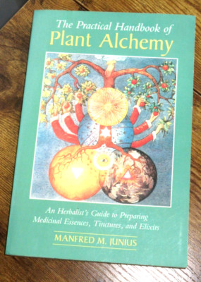 The Practical Handbook of Plant Alchemy: An Herbalist's Guide to Preparing Medic