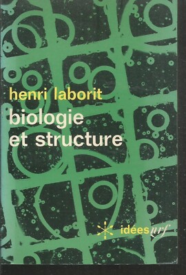 Biologie et structure. Henri LABORIT.  idees poche M009