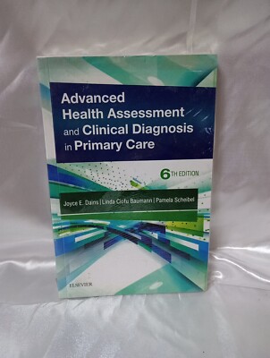 ADVANCED HEALTH ASSESSMENT & CLINICAL DIAGNOSIS IN PRIMARY By Dains Drph Jd Rn