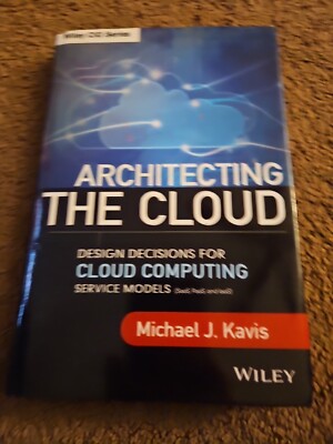 Wiley CIO Ser.: Architecting the Cloud : Design Decisions for Cloud Computing...