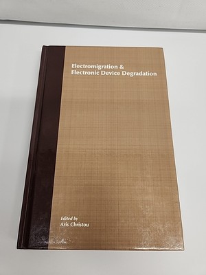 Electromigration and Electronic Device Degradation Edited By Aris Christou 
