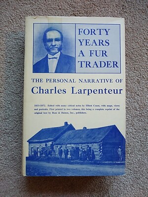 Forty Years a Fur Trader Charles Larpenteur Elliot Coues Vol 1 1962 HCDJ
