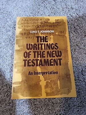 THE WRITINGS OF THE NEW TESTAMENT: An Interpretation, Luke Timothy Johnson -1991