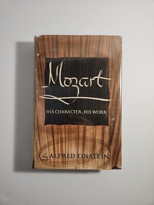MOZART HIS CHARACTER, HIS WORK by Alfred Einstein 1st Edition 4th Printing HC DJ
