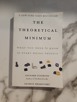 The Theoretical Minimum: What You Need to Know to Start Doing Physics - GOOD