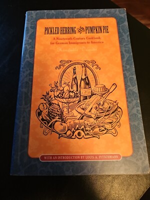 Pickled Herring and Pumpkin Pie : A Nineteenth-Century Cookbook for German...