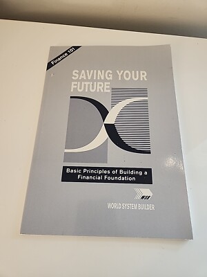 Saving Your Future: Basic Principles of Building a Financial Foundation
