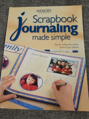 Memory Makers Scrapbook Journaling Made Simple Tips For Telling Your Stories 