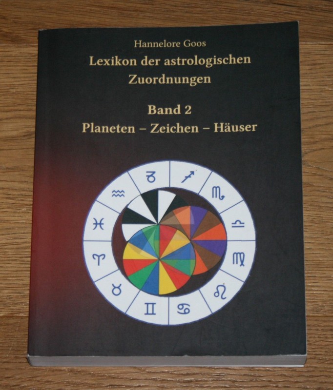 Lexikon Der Astrologischen Zuordnungen Band 2. Planeten-Zeichen-HÃ¤User. Goos.