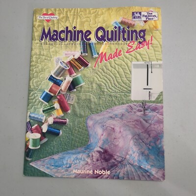MACHINE QUILTING MADE EASY QUILT BOOK-62 PAGES-THE PATCHWORK PLACE