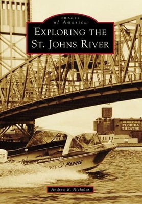 Exploring the St. Johns River by Andrew Nicholas (English) Paperback Book
