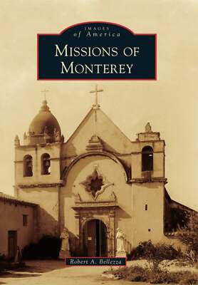 NEW Arcadia Publishing Missions of Monterey, CA 9780738596822 Images of America