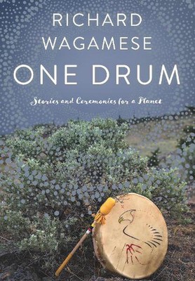 One Drum: Stories and Ceremonies for a Planet by Richard Wagamese (English) Pape