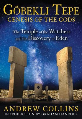 Gobekli Tepe: Genesis of the Gods: The Temple of the Watchers and the Discovery 
