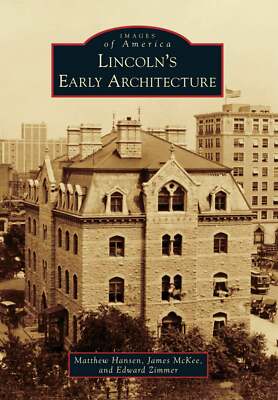 NEW Arcadia Publishing Lincoln's Early Architecture, NE 9781467111690 Images of