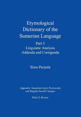Etymological Dictionary of the Sumerian Language, Part 3: Linguistic Analysis, A