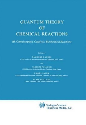 Quantum Theory of Chemical Reactions: Chemisorption, Catalysis, Biochemical Reac