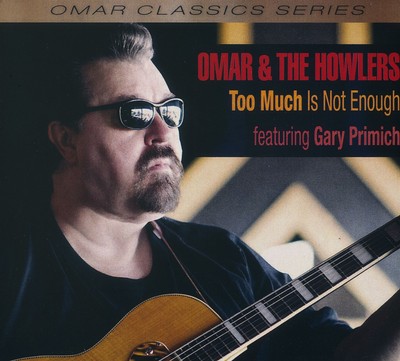 Omar & The Howlers - Too Much Is Not Enough (CD) - White Blues U.S.A.