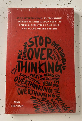 Stop Overthinking: 23 Techniques to Relieve Stress : Nick Trenton - Paperback