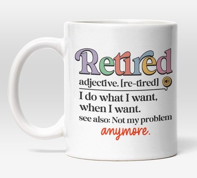 Funny Retirement Mug, Humorous Gift for Retirees, Coworkers, Men or Women